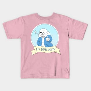 Undertale- Sans "I'm Dead Inside" Kids T-Shirt